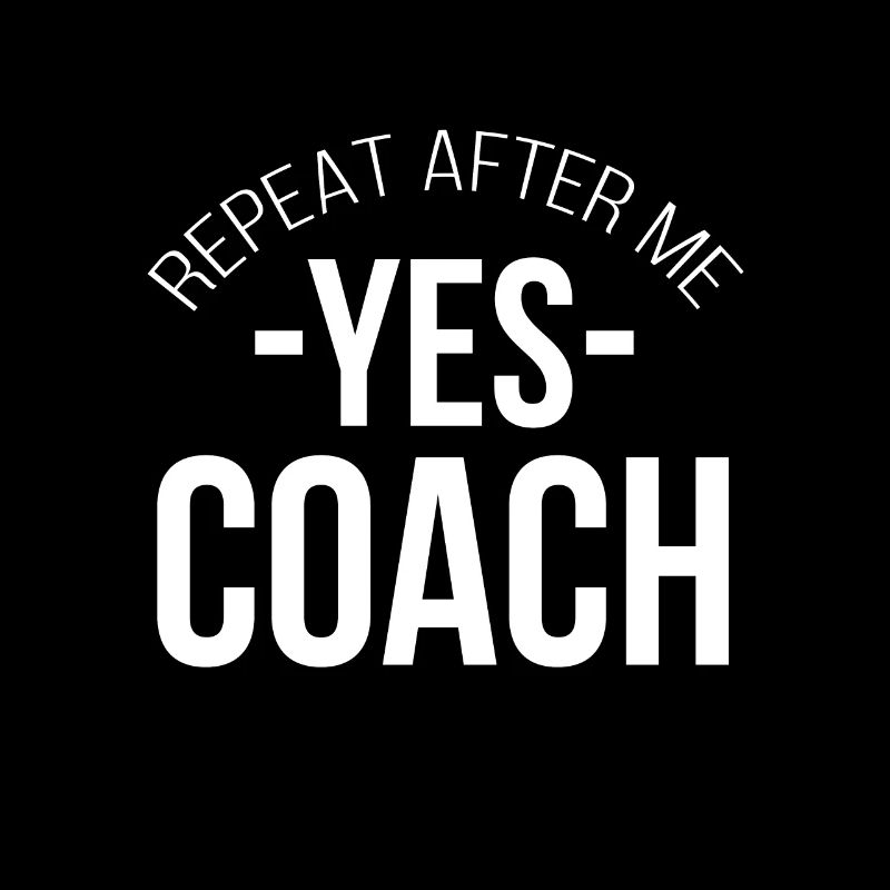 Repeat After Me Yes Coach - Gift Idea Coaching