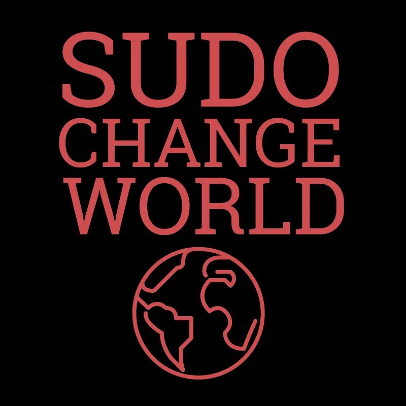 "Sudo Change world" | Admin, Administrator