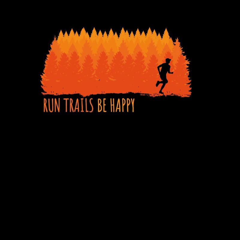 Run Trails Be Happy, Trail Runner Läufer Jogger