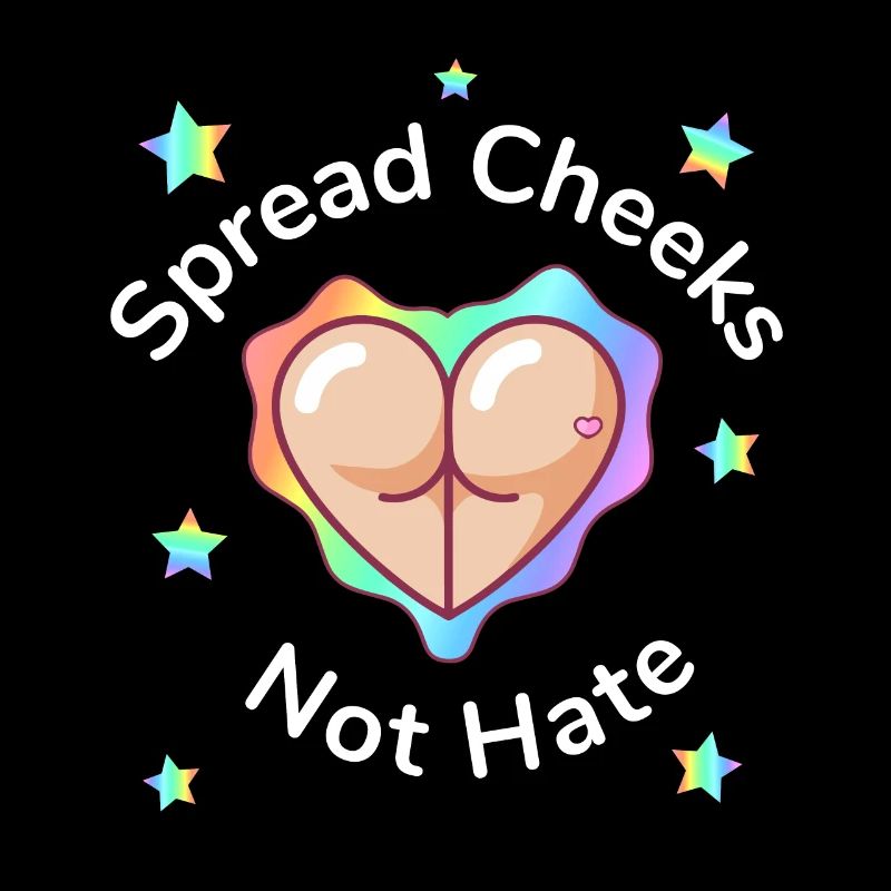 Spread Cheeks Not Hate