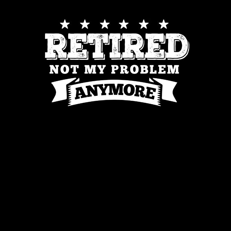 No longer my problem retirement retirees
