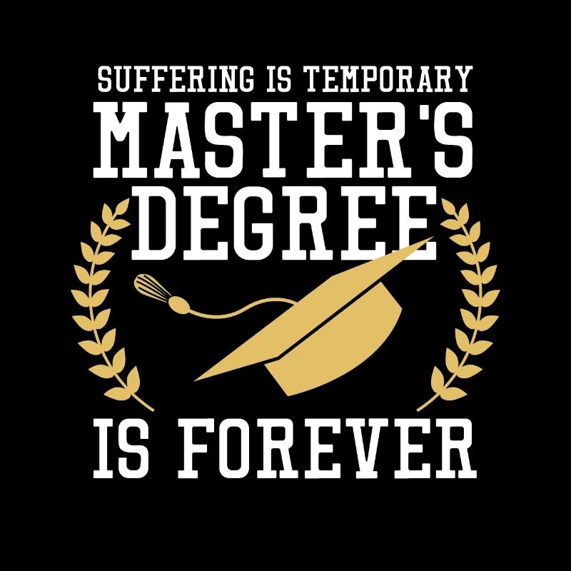 Suffering Is Temporary Masters Degree Is Forever