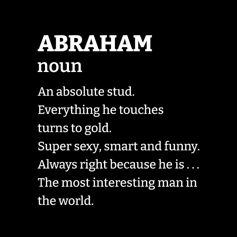 Abraham: An absolute stud. Everthing he touches tu