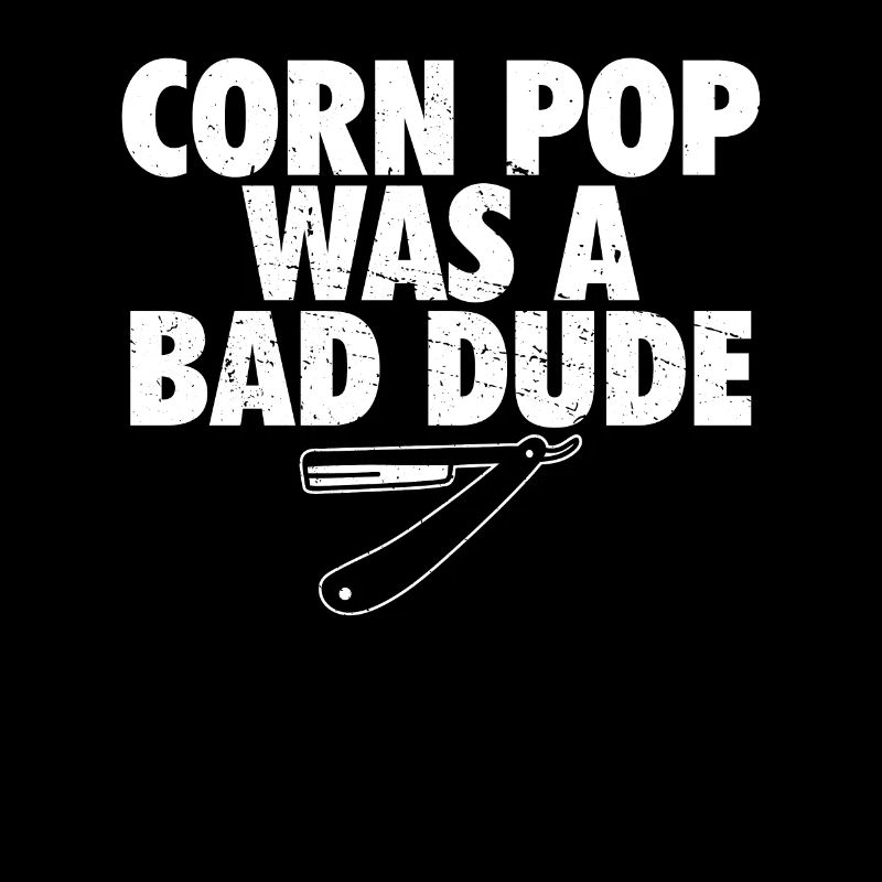 Corn Pop Was A Bad Dude Funny Meme
