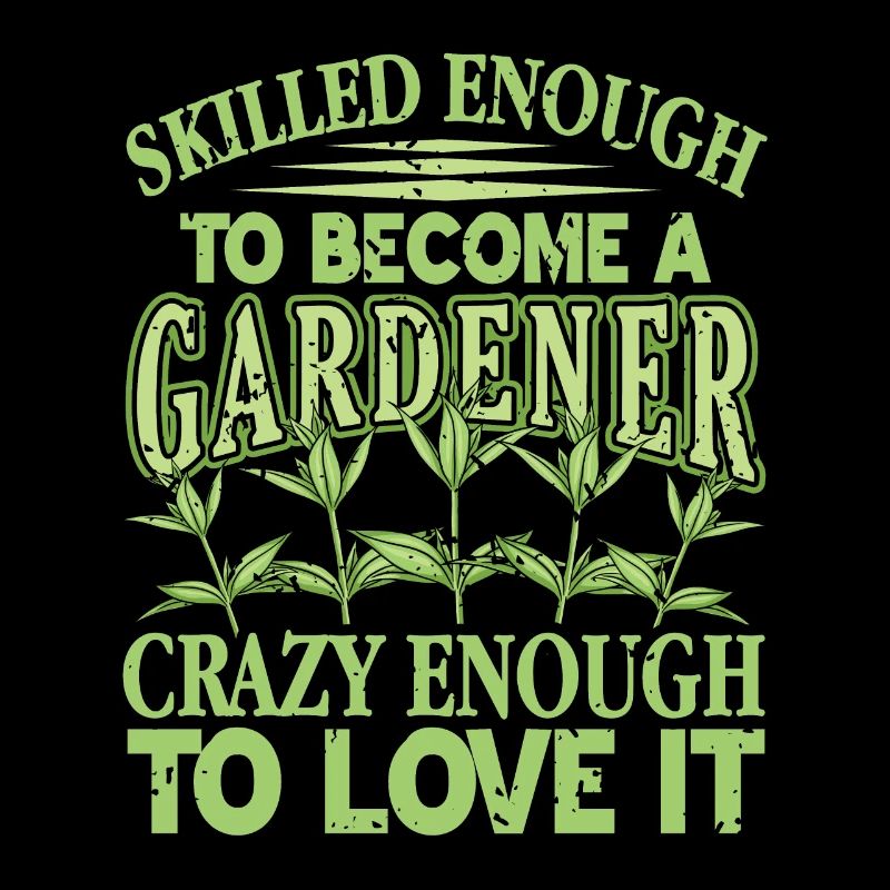 Skilled Enough To Become A Gardener Funny Tee
