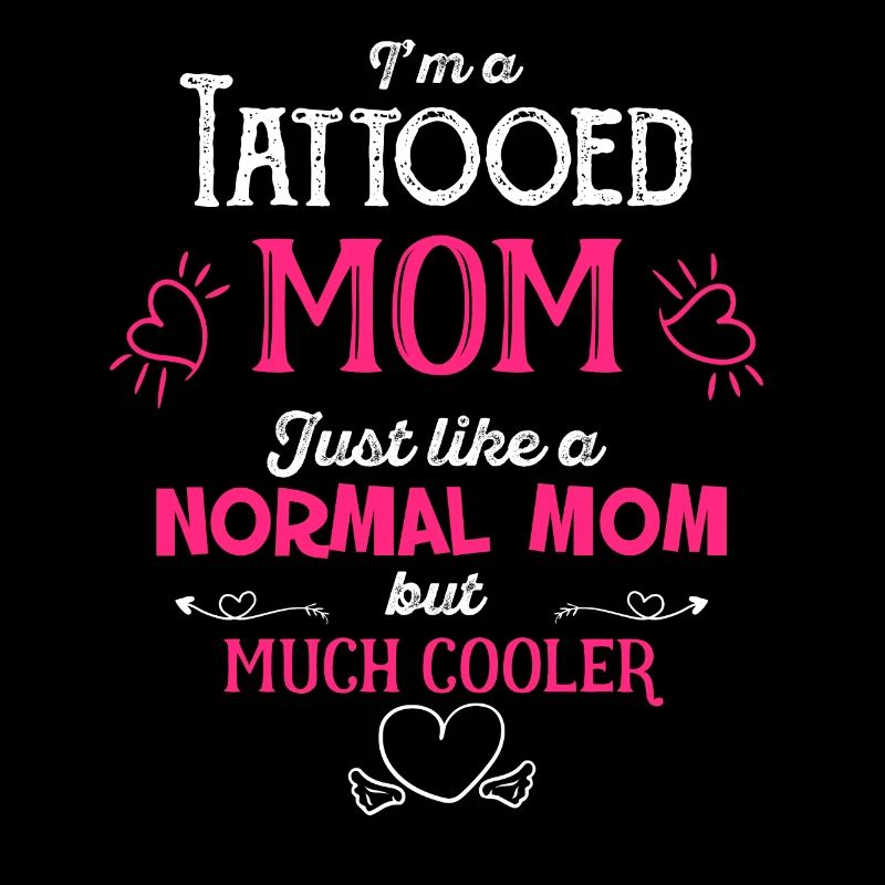 Ich bin eine tätowierte Mutter, genau wie normale Mutter, aber cooler