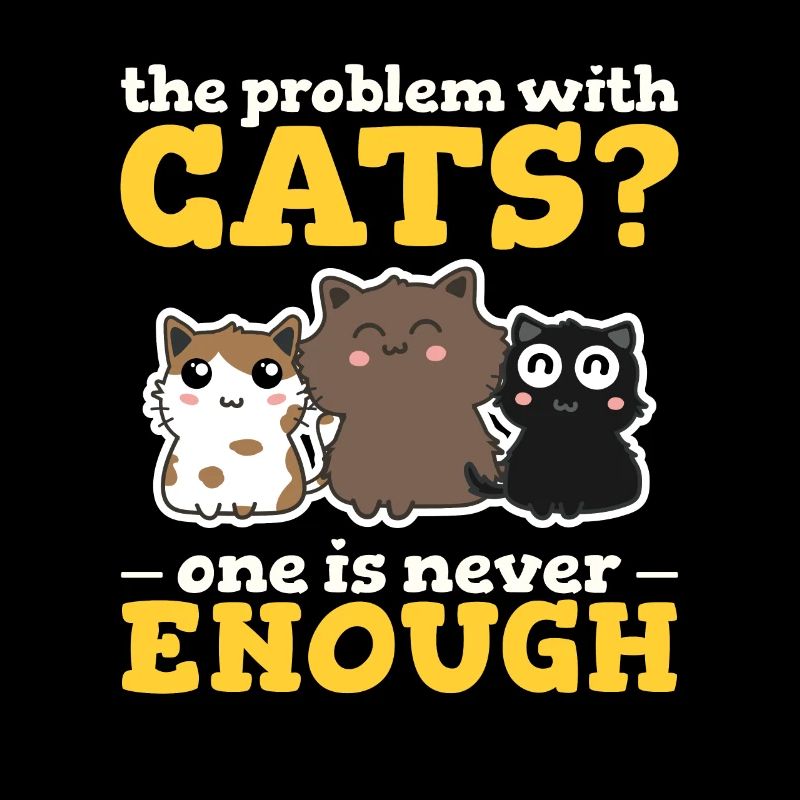 The Problem With Cats? One Is Never Enough Funny C
