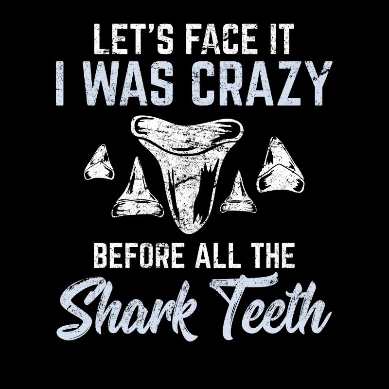 Let's Face It I Was Crazy before All The Shark Tee