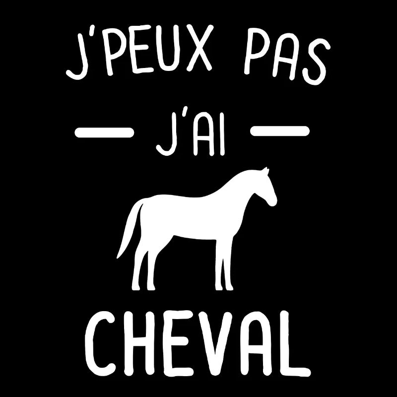 Je peux pas j'ai cheval