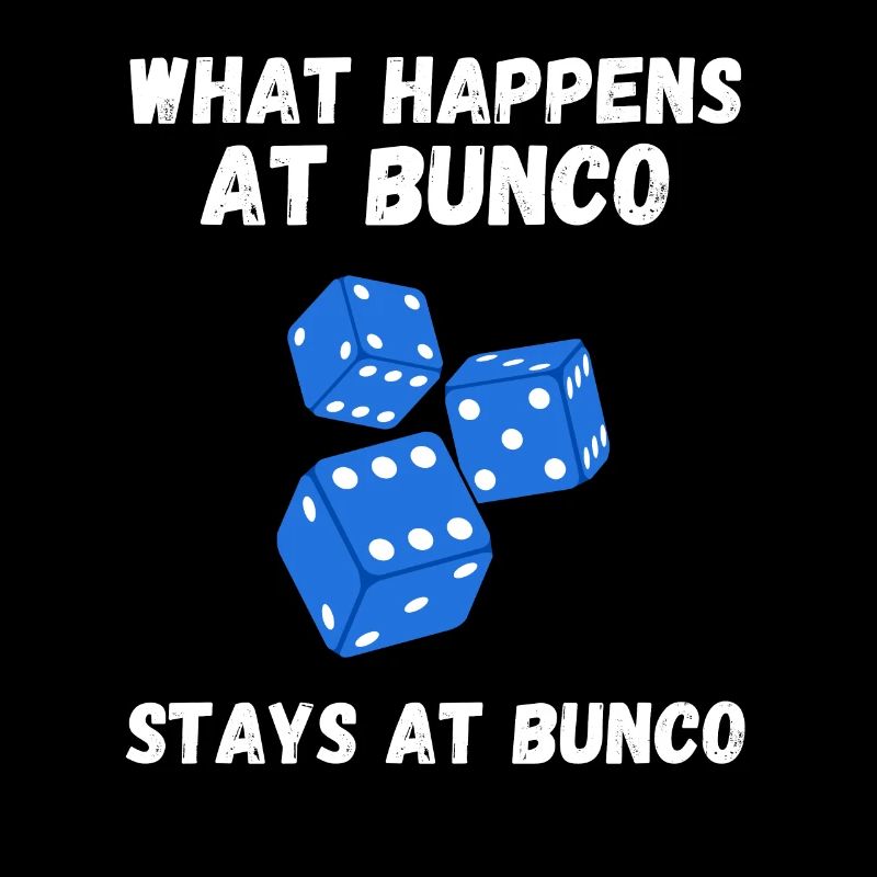 Ce qui se passe à Bunco reste à Bunco For Bunco