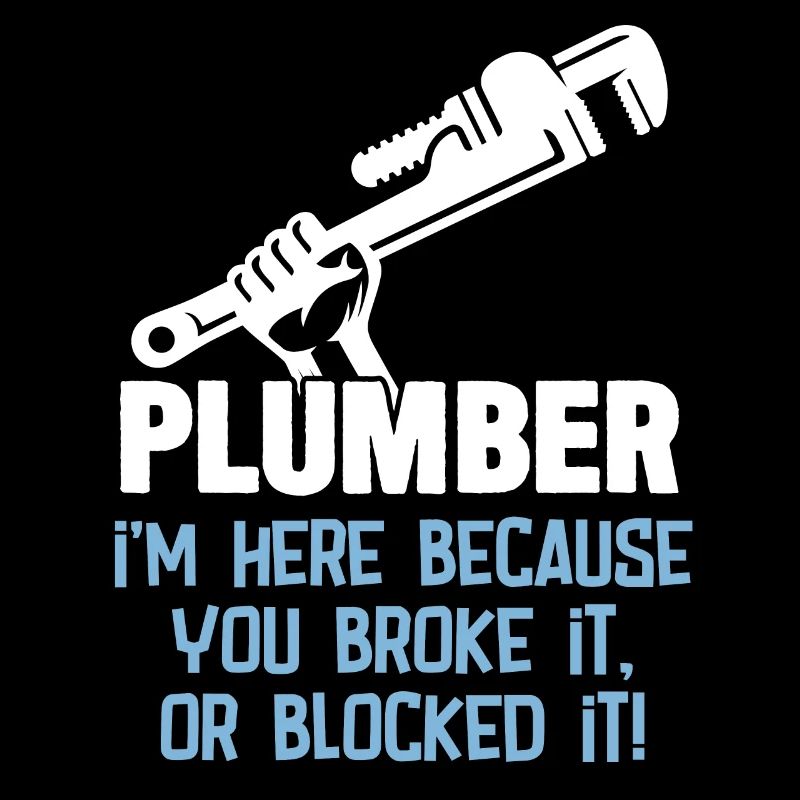 Klempner bin hier, weil Sie es kaputt gemacht oder blockiert haben