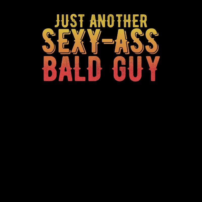 Funny Just Another Sexy Ass Bald Guy Humor Bald