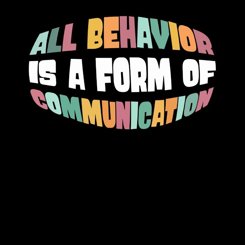 All Behavior Is A Form Of Communication