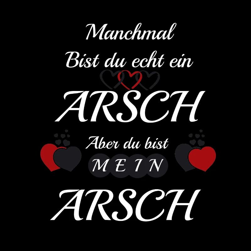 Manchmal bist du ein Arsch | Geschenkidee