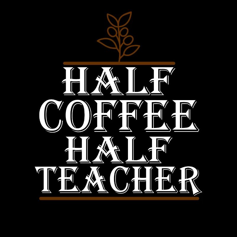 Half Coffee Half Teacher