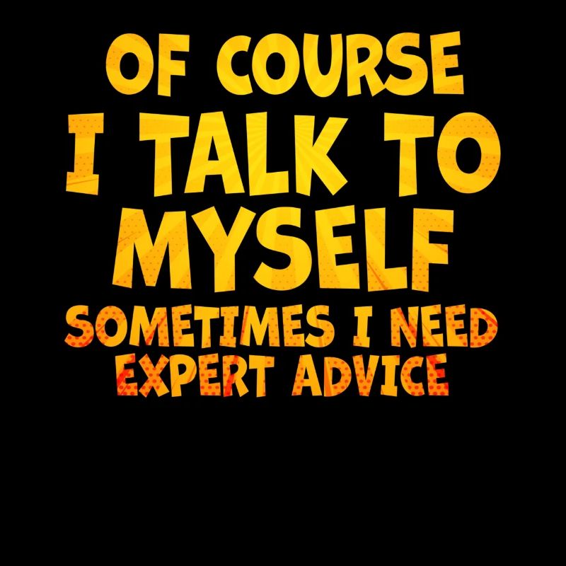 Of Course, I Talk to Myself Sometimes Need Expert