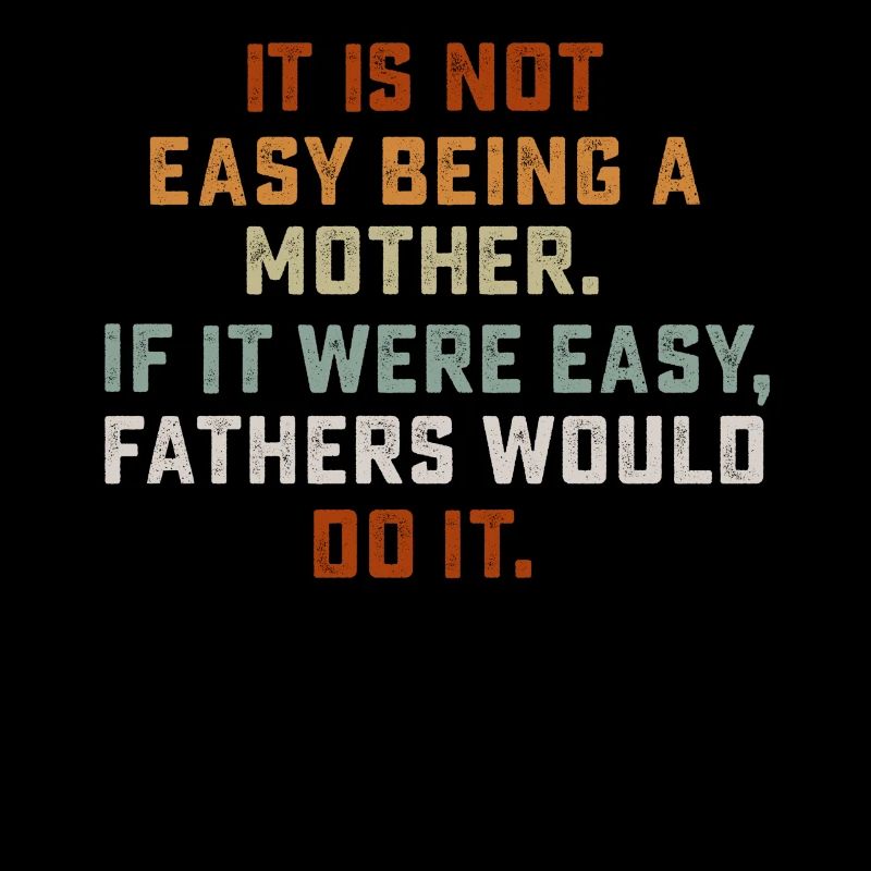 It Is Not Easy Being A Mother