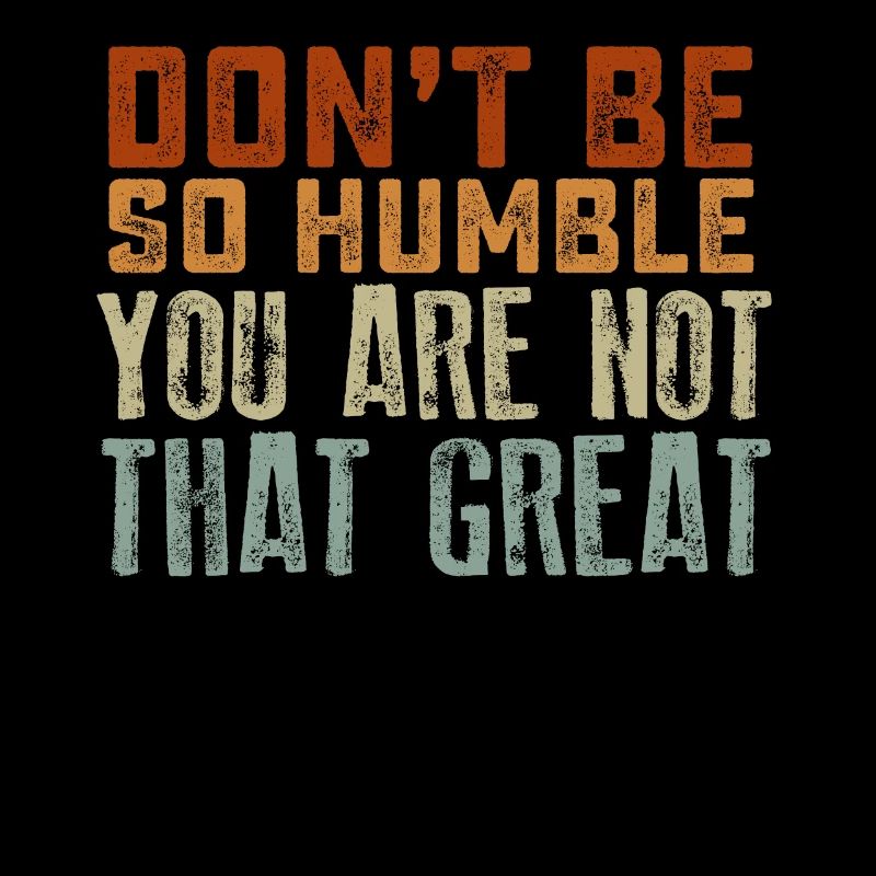 Ne soyez pas si humble que vous n’êtes pas si grand