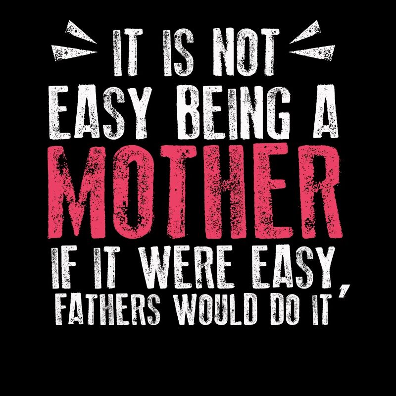 It Is Not Easy Being A Mother