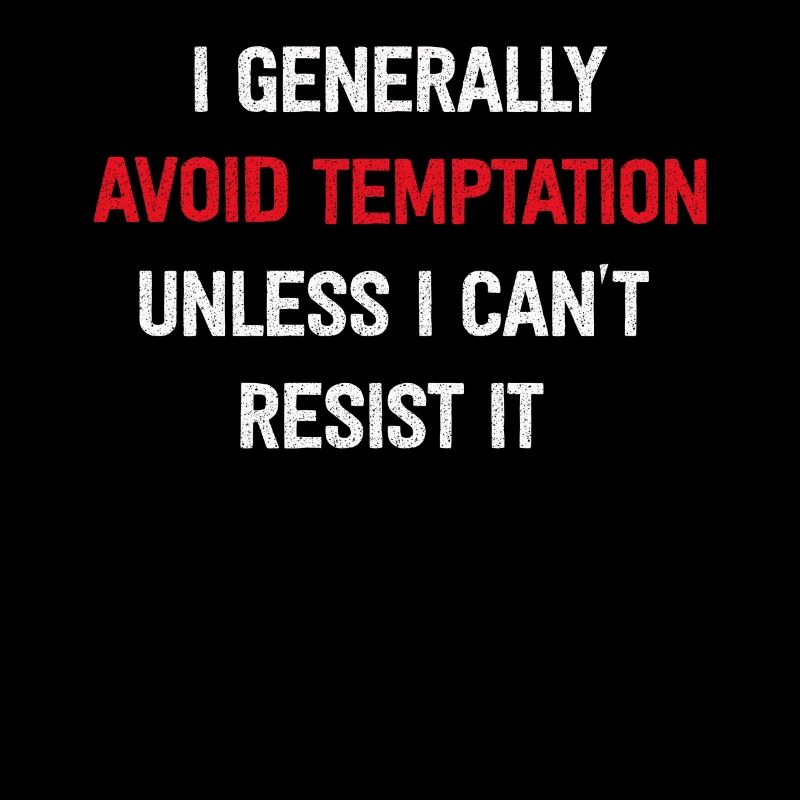 I Generally Avoid Temptation Unless I Can't Resist
