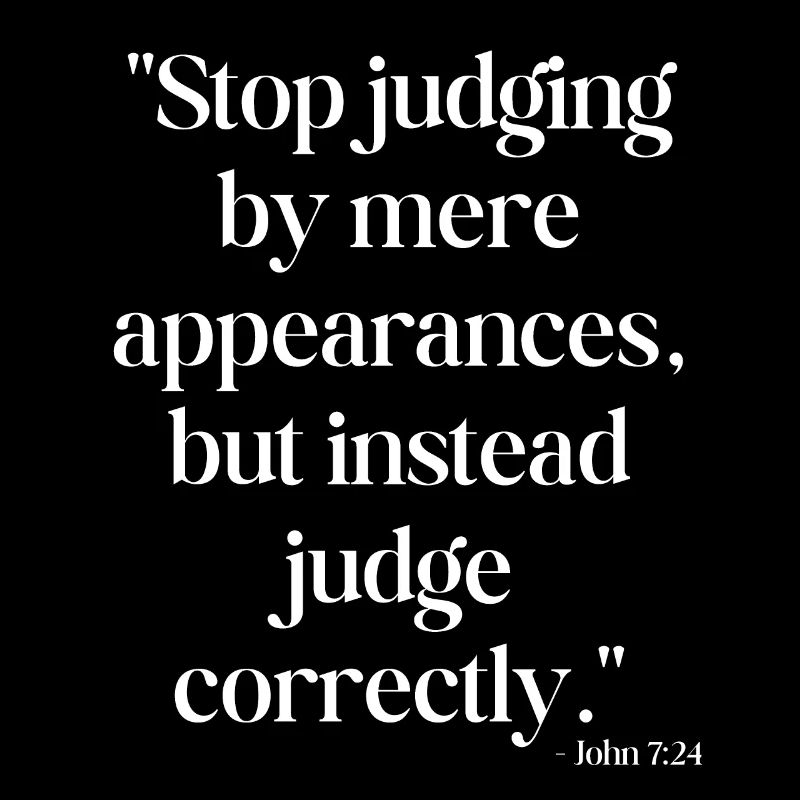 Stop judging by mere appearances...