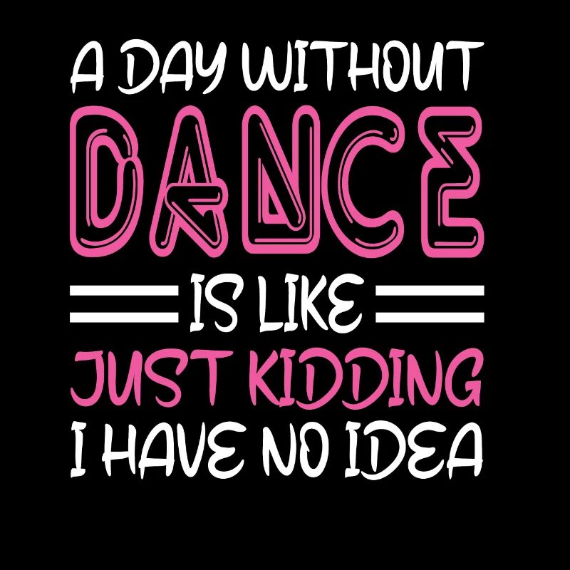 A Day Without Dance Is Like Gift Tee. Funny Dance