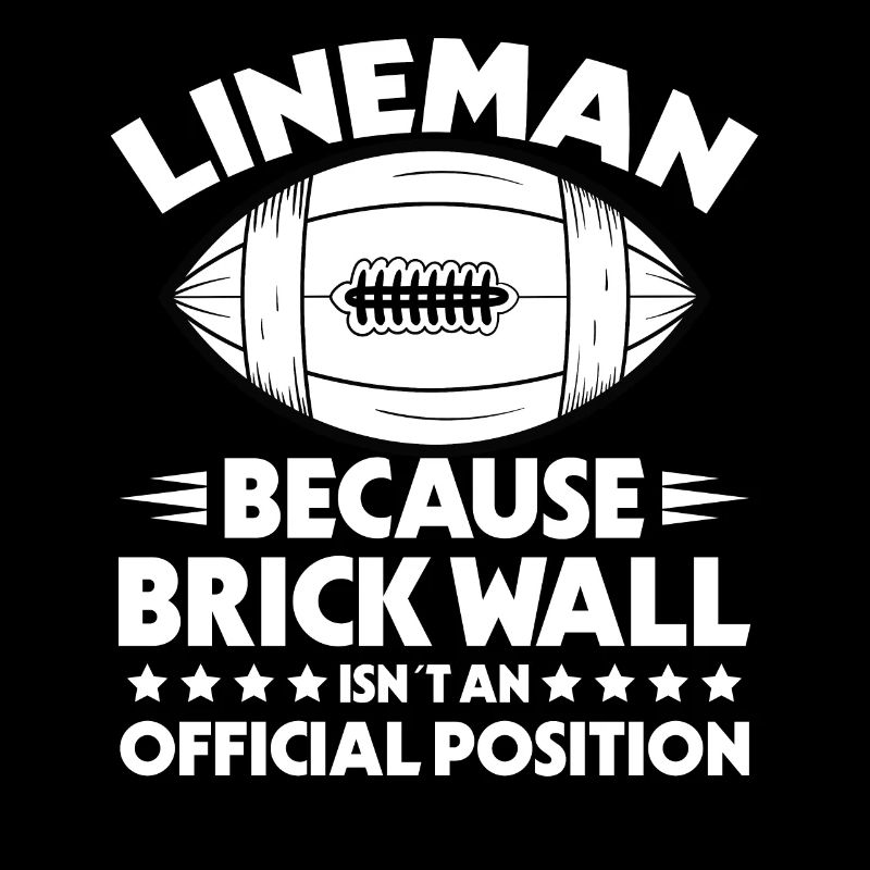 Lineman Because Brick Wall Isnt A Official