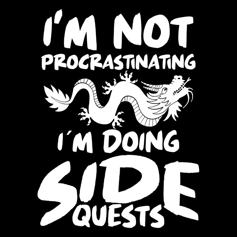 Im Not Procrastinating Im Doing Side Quests