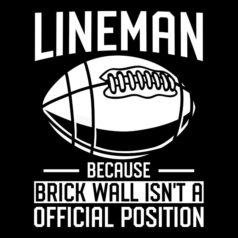 Lineman Because Brick Wall Isnt A Official