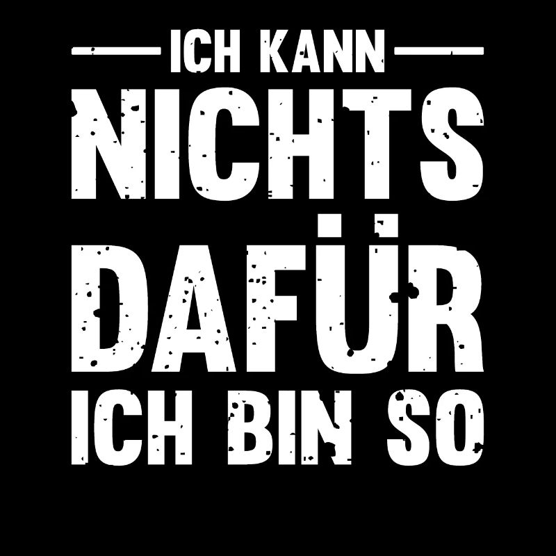Ich kann nichts dafür, ich bin so