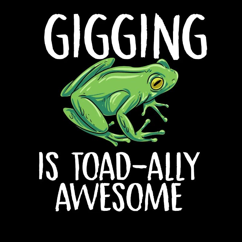 gigging is toad ally awesome Design for a frog