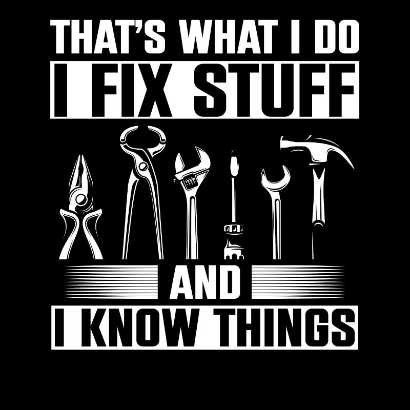Thats What I Do I Fix Stuff And I Know Things