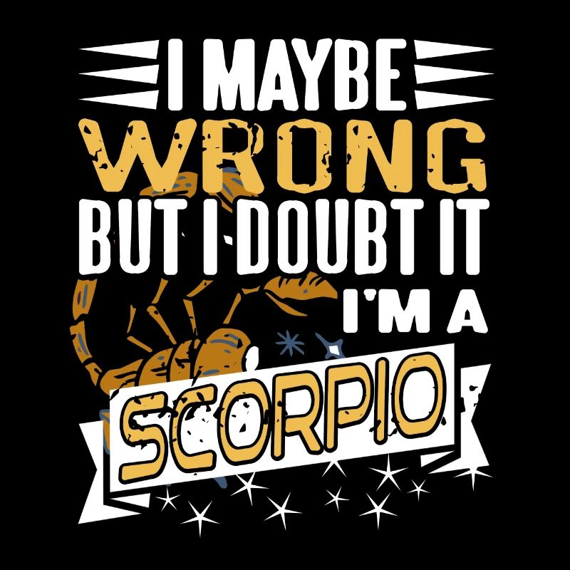 Astrologist Maybe Wrong But I Doubt It I'm Scorpio