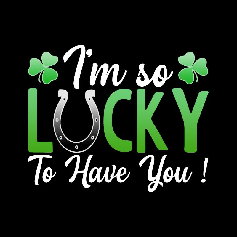 I'm So Lucky To Have You St. Patrick Ire Klee