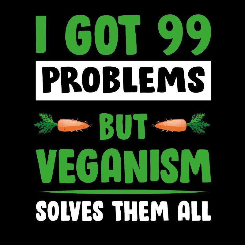 99 Problems Vegan