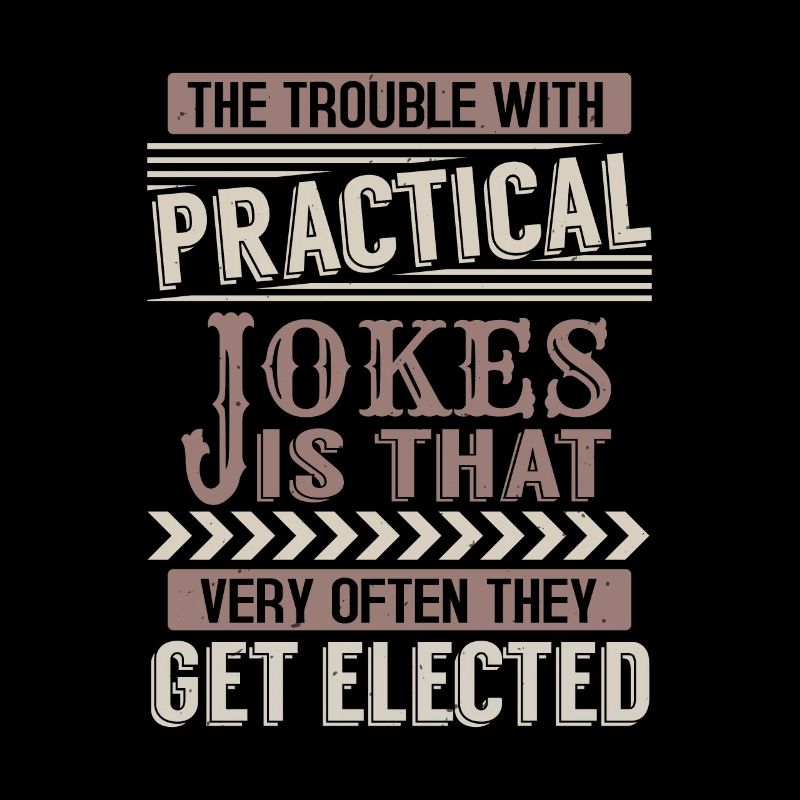 DAS PROBLEM MIT DEM PRAKTISCHEN WITZ IST, DASS SEHR OFT