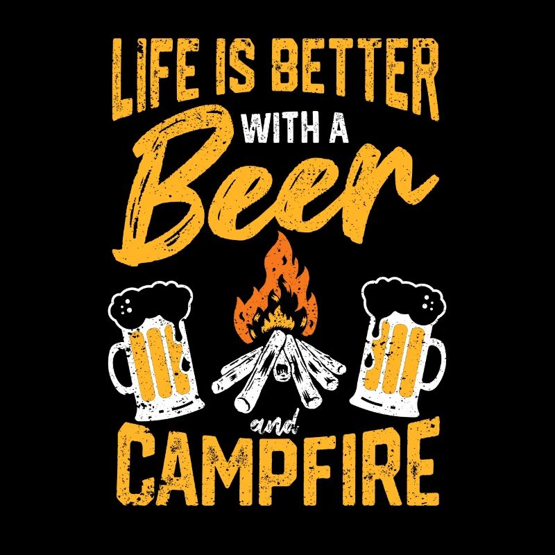 Das Leben ist besser mit einem Bier und Lagerfeuer