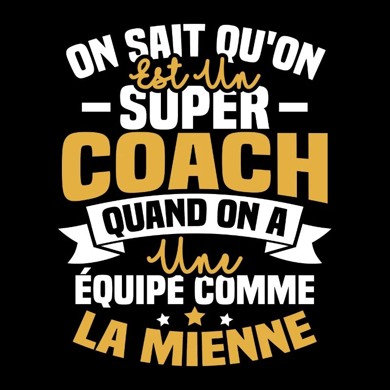On sait qu'on est un super coach