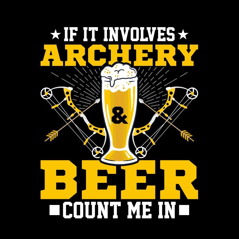 If It Involves Archery & Beer Count Me In Bow Targ