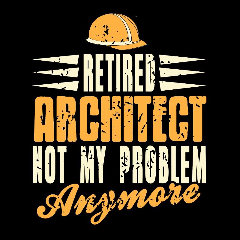 Retired Architect Not My Problem Anymore Funny