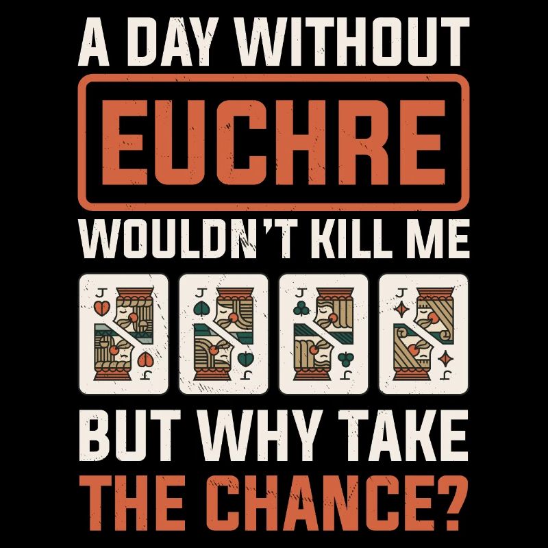 Day Without Euchre Card Game Player Poker Euchre