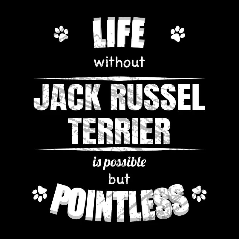 Life is possible pointless - Jack Russell Terrier