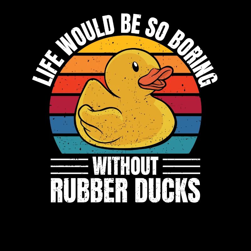 Retro Duckling Life Would Be So Boring Without Rub