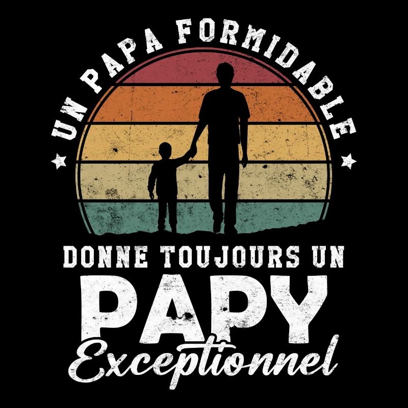 Papa formidable, papy exceptionnel