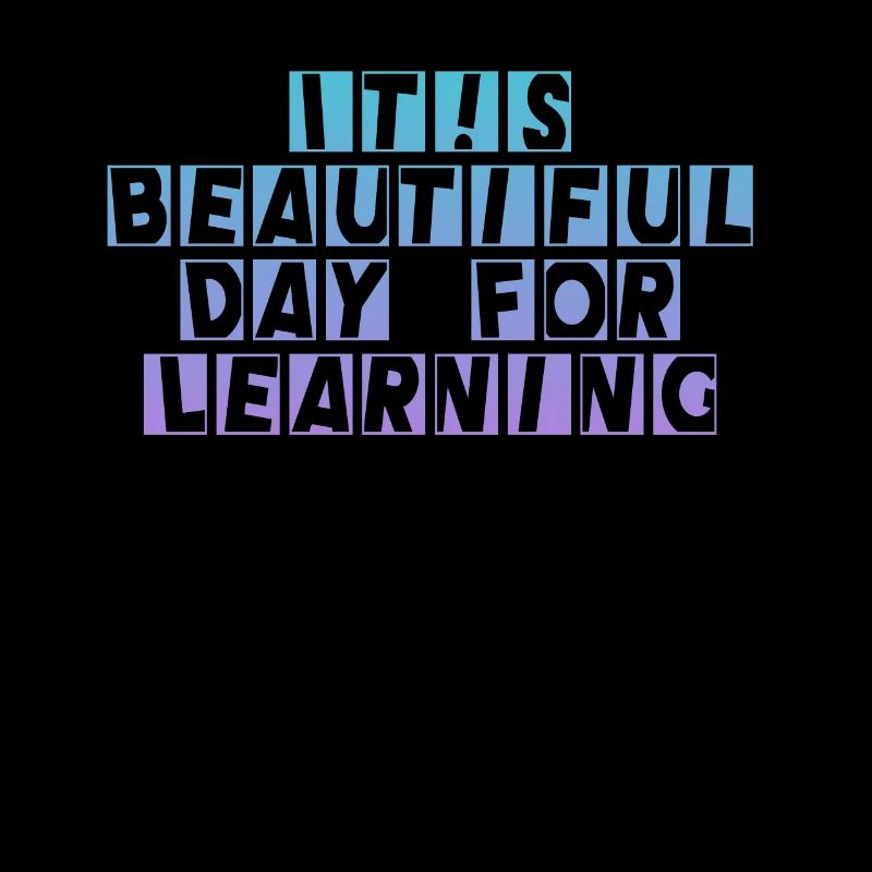 It's A Beautiful Day For Learning