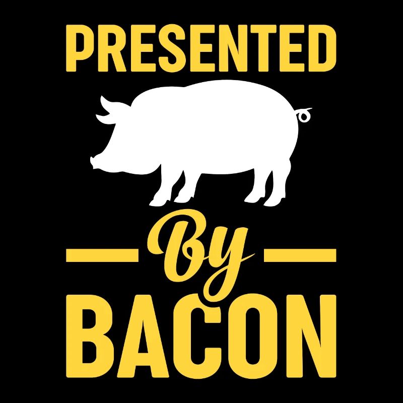 Presented By Bacon Schwein Schinken Tier Kultur