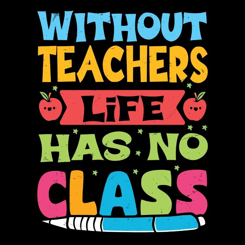 Without a teacher, life has no class
