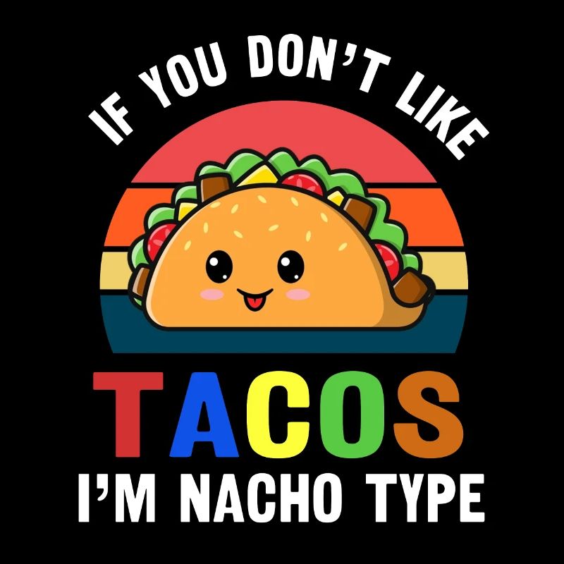 Taco Si vous n’aimez pas les tacos, je suis mexicain de type nacho