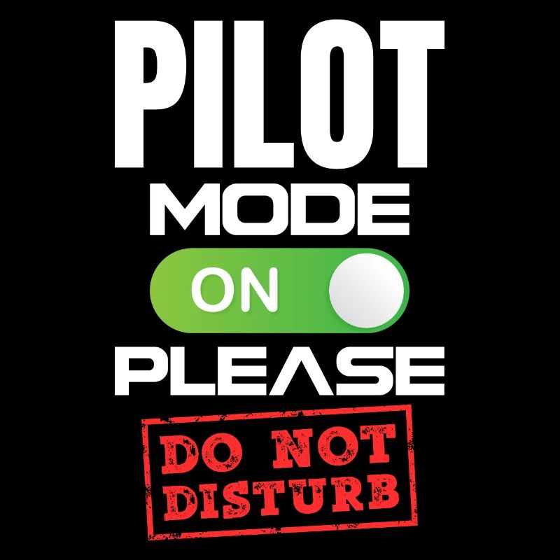 Pilot Mode On Please Do Not Distrub