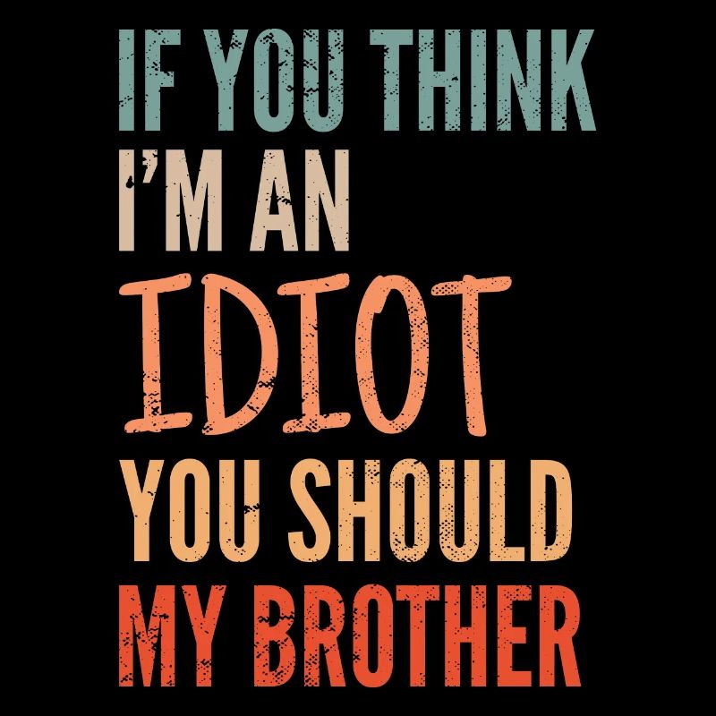 Wenn Du Denkst, Dass Ich Ein Idiot Bin, Solltest